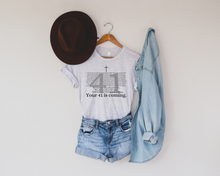 Load image into Gallery viewer, YOUR 41 IS COMING CHRSITIAN GRAPHIC TEE
