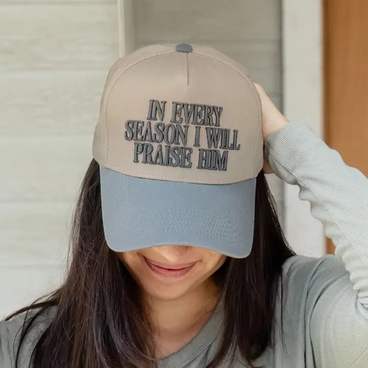 IN EVERY SEASON I WILL PRAISE HIM HAT