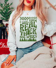 Load image into Gallery viewer, I LIKE THEM REAL THICK + SPRUCY CHRISTMAS TREE CREWNECK SWEATSHIRT ADULT
