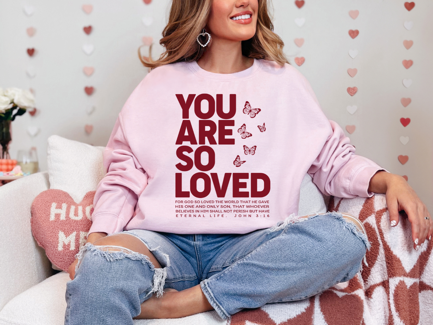 YOU ARE SO LOVED JOHN 3:16 FAITH BASED CREWNECK SWEATSHIRT