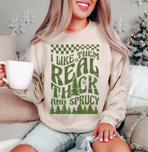 Load image into Gallery viewer, I LIKE THEM REAL THICK + SPRUCY CHRISTMAS TREE CREWNECK SWEATSHIRT ADULT
