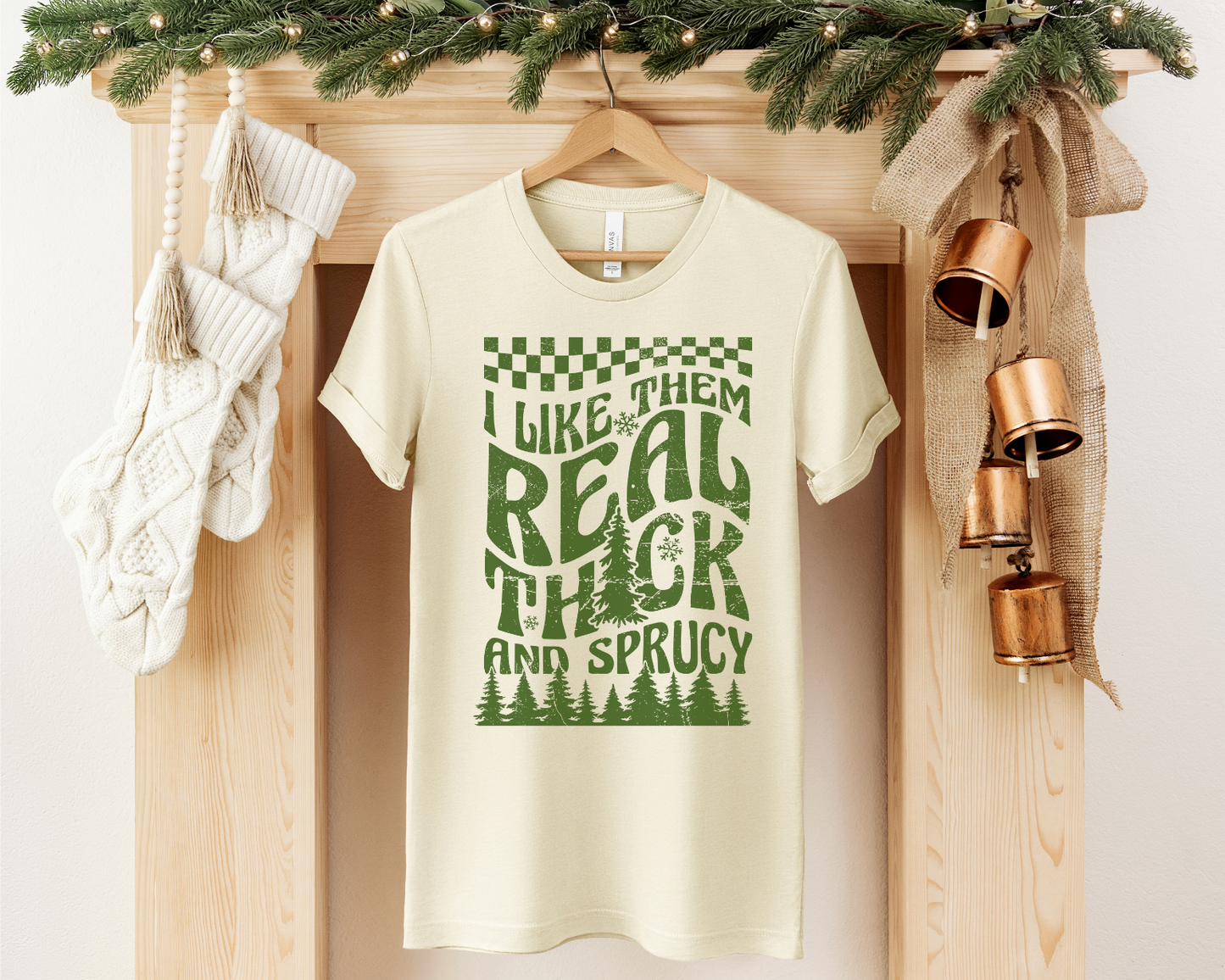 I LIKE THEM REAL THICK AND SPRUCY GRAPHIC TEE